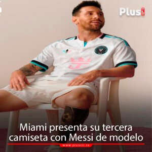 Miami presenta su tercera camiseta con Messi de modelo