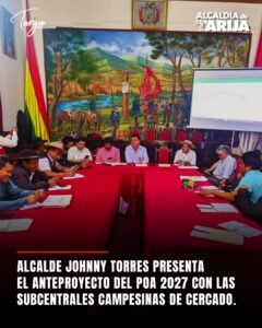 Alcalde Johnny Torres presenta el anteproyecto del POA 2027 con las Subcentrales Campesinas de Cercado
